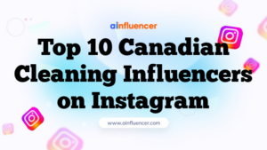 Top 10 Canadian Cleaning Influencers on Instagram