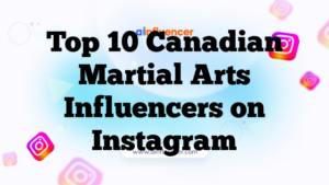 Top 10 Canadian Martial Arts Influencers on Instagram