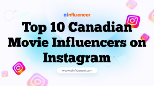 Top 10 Canadian Movie Influencers on Instagram