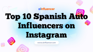 Top 10 Spanish Auto Influencers on Instagram