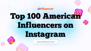 Top 100 American  Influencers on Instagram