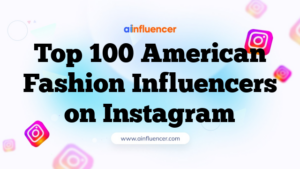 Top 100 American Fashion Influencers on Instagram