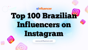 Top 100 Brazilian Influencers on Instagram