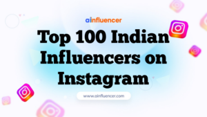 Top 100 Indian Influencers on Instagram