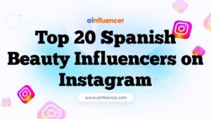 Top 20 Spanish Beauty Influencers on Instagram