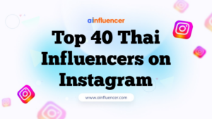 Top 40 Thai Influencers on Instagram