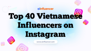 Top 40 Vietnamese Influencers on Instagram