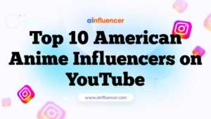 Top 10 American Anime Influencers on YouTube
