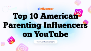 Top 10 American Parenting Influencers on YouTube