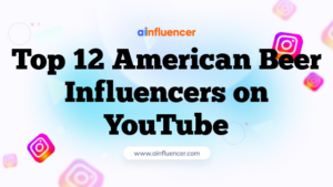 Top 12 American Beer Influencers on YouTube