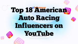 Top 18 American Auto Racing Influencers on YouTube