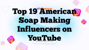 Top 19 American Soap Making Influencers on YouTube