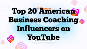 Top 20 American Business Coaching Influencers on YouTube