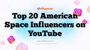 Top 20 American Space Influencers on YouTube