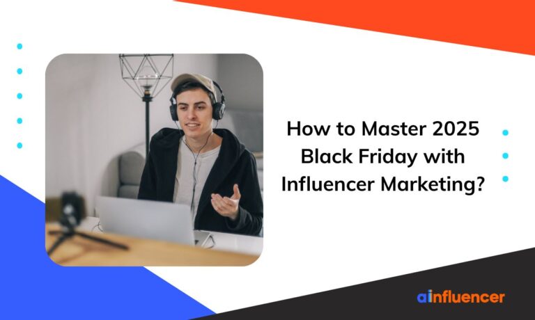 Read more about the article How to Master 2025 Black Friday with Influencer Marketing?