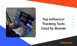 Read more about the article Top 12 Influencer Tracking Tools Used by Brands