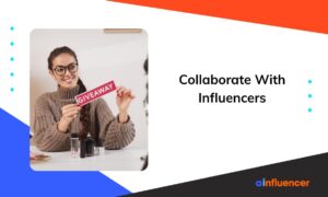 Read more about the article How to Collaborate With Influencers for Maximum ROI: Top 7 Strategies