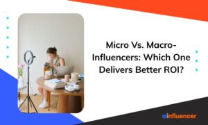 Read more about the article Micro Vs. Macro-Influencers: Which One Delivers Better ROI?