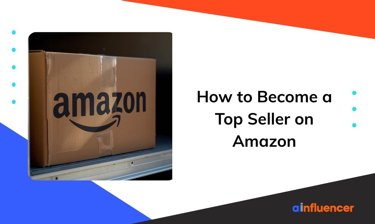 How to Become a Top Seller on Amazon
