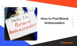 Read more about the article How to Find Brand Ambassadors: 5 Step-by-Step Strategy