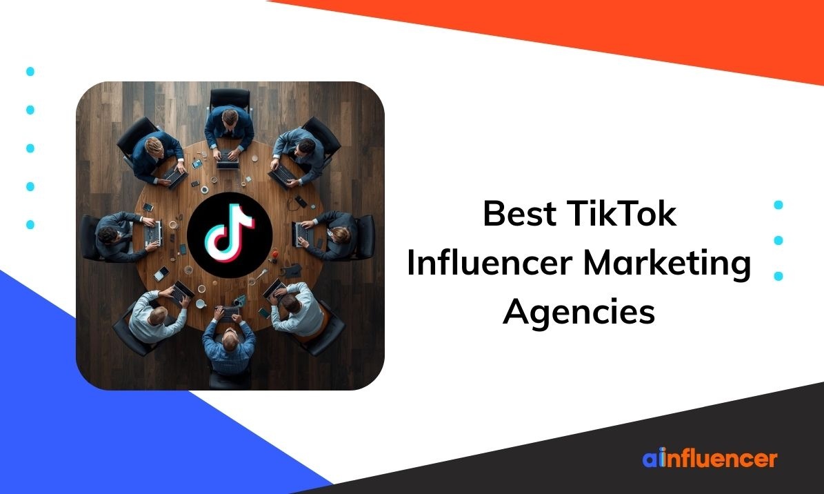 You are currently viewing 15 Best TikTok Influencer Marketing Agencies for Real Results