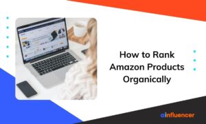 Read more about the article How to Rank Amazon Products Organically: 4 Expert Methods