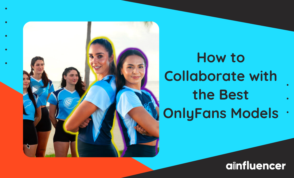 Collaborate with the Best OnlyFans Models