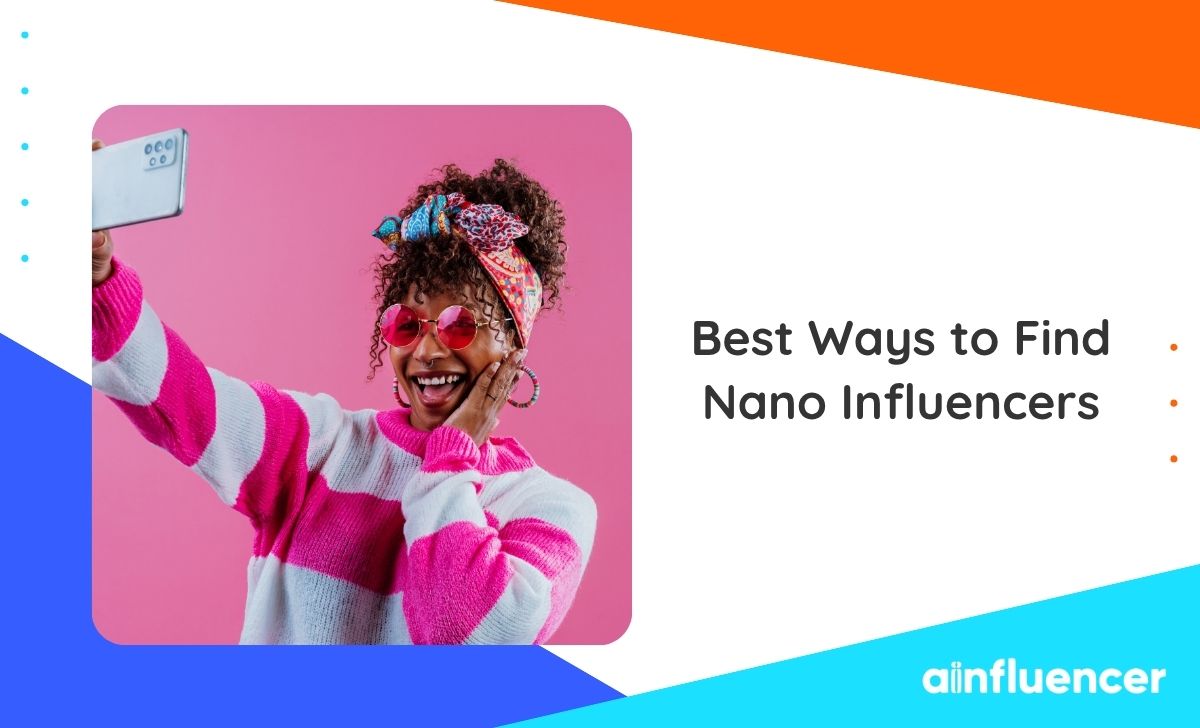 You are currently viewing How To Find Nano Influencers and Vet Them? 10 Methods