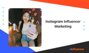 Read more about the article Instagram Influencer Marketing: Top 6 Strategies, Trends, and Best Practices