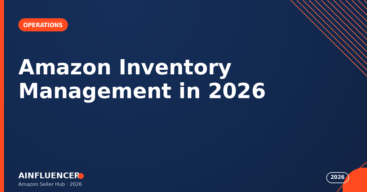 Read more about the article Amazon Inventory Management in 2026: The Complete Seller’s Guide